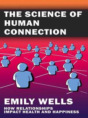 cover image of The Science of Human Connection--How Relationships Impact Health and Happiness
